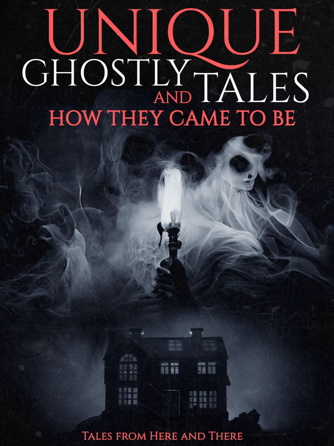 Unique Ghostly Tales and How They Came To Be