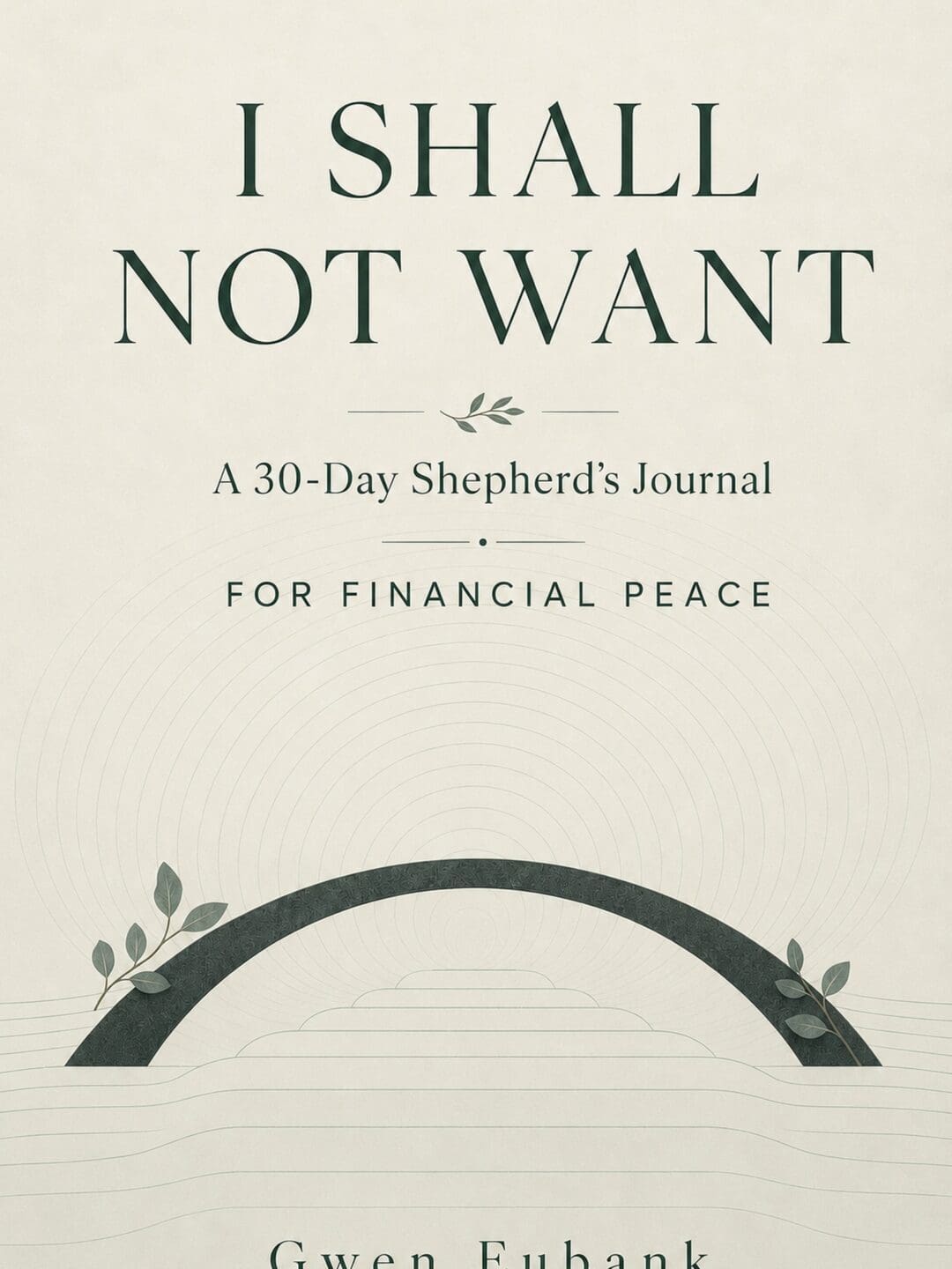 I Shall Not Want: A 30-Day Shepherd's Journal for Financial Peace