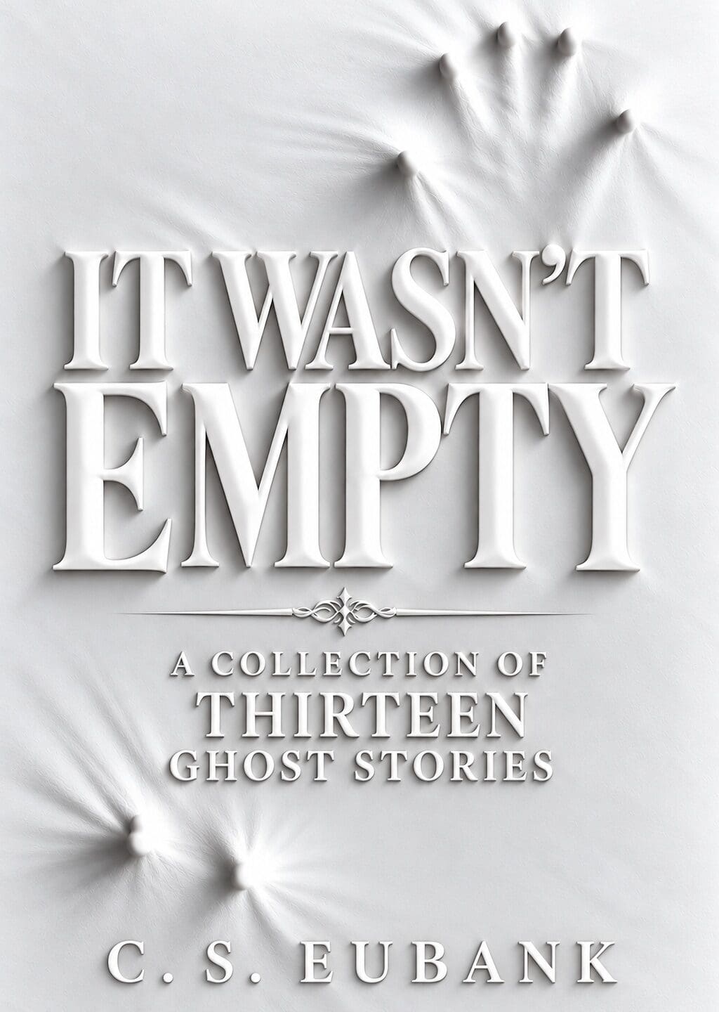 It Wasn't Empty - A Collection of Thirteen Ghost Stories