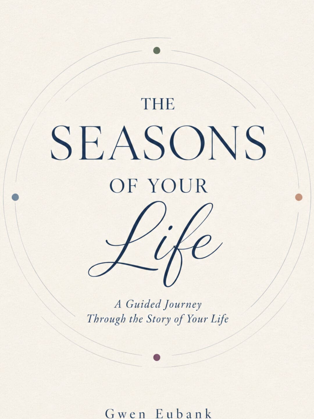 The Seasons of Your Life: A Guided Workbook for Life Phases